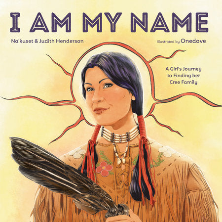 I Am My Name by Na'kuset and Judith Henderson
