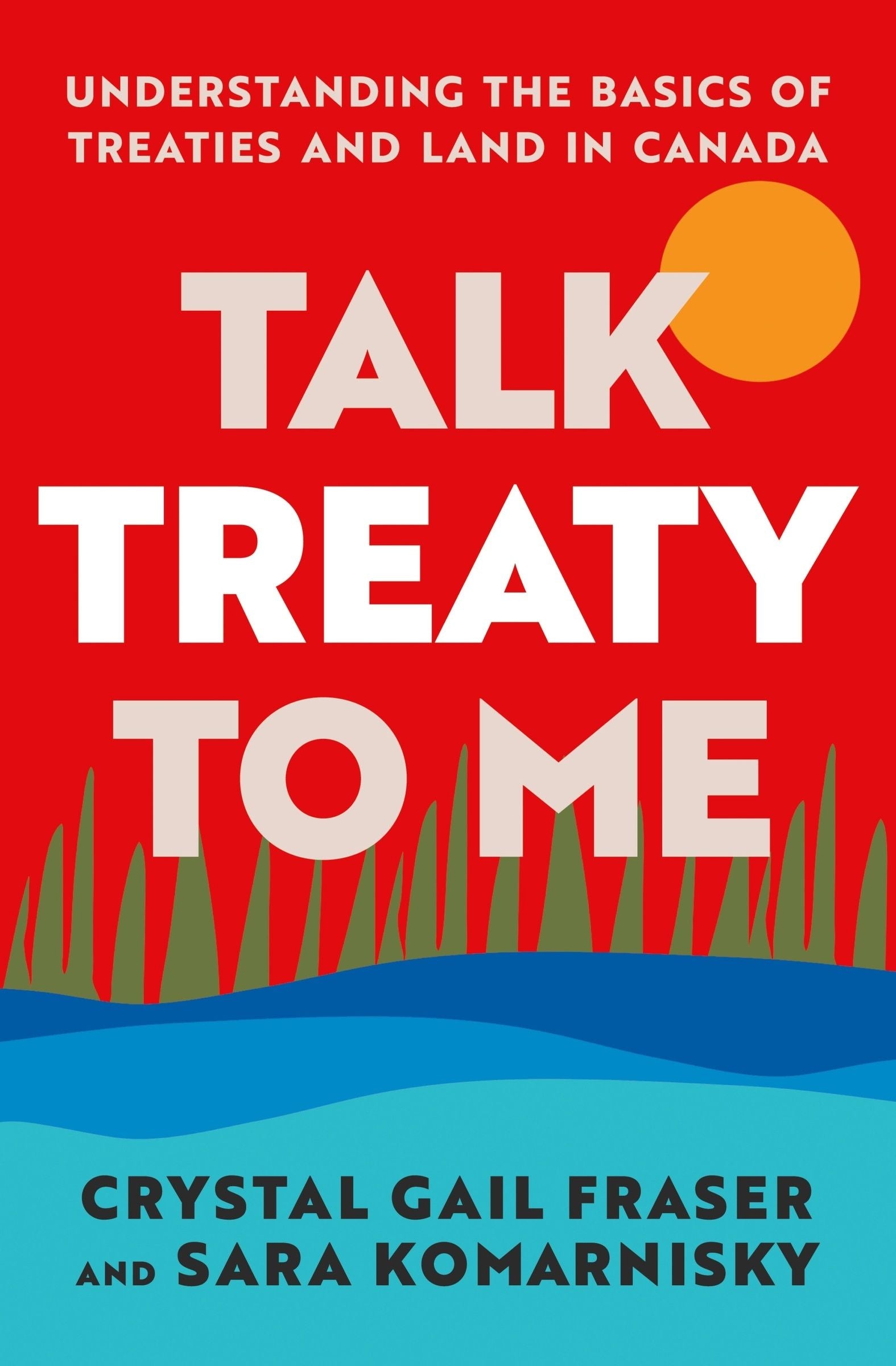 Talk Treaty to Me by Crystal Gail Fraser and Sara Komarnisky