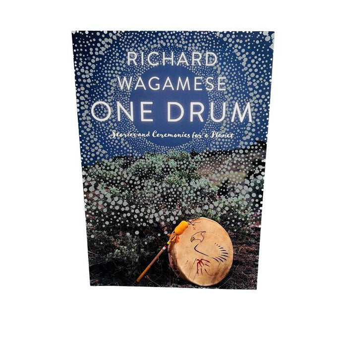One Drum: Stories and Ceremonies for a Planet by Richard Wagamese