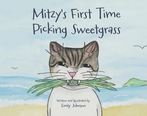 Mitzy's First Time Picking Sweetgrass Book by Emily Johnson