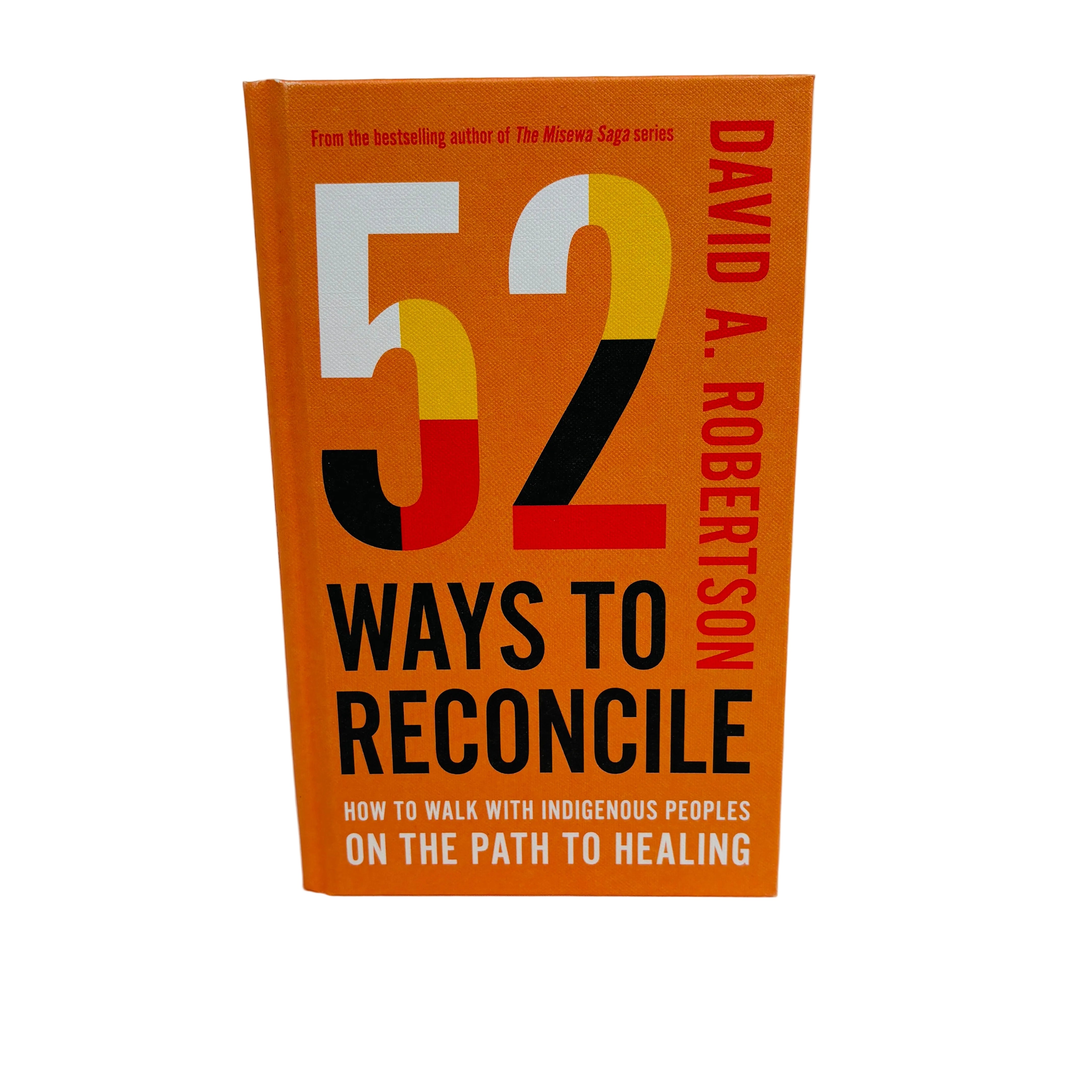 52 Ways to Reconcile Book: How to Walk with Indigenous Peoples on the Path to Healing by David A. Robertson