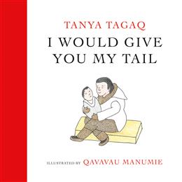 I Would Give You My Tail By  Tanya Tagaq