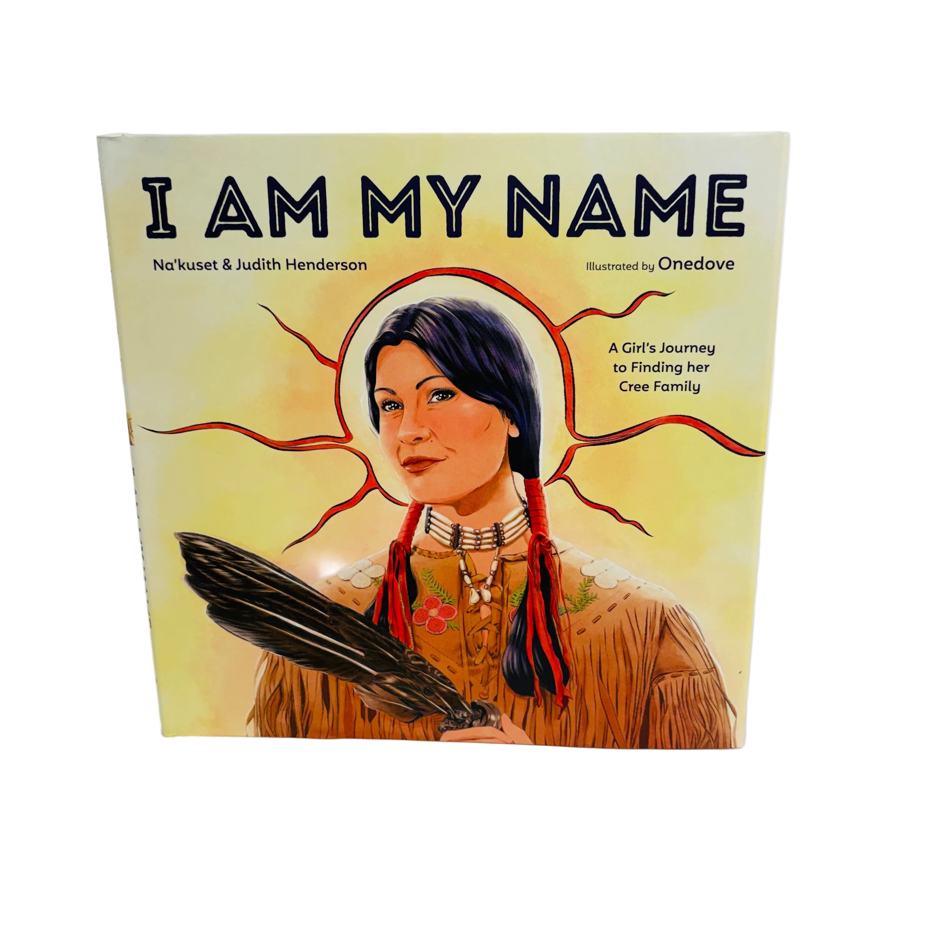 I Am My Name by Na'kuset and Judith Henderson