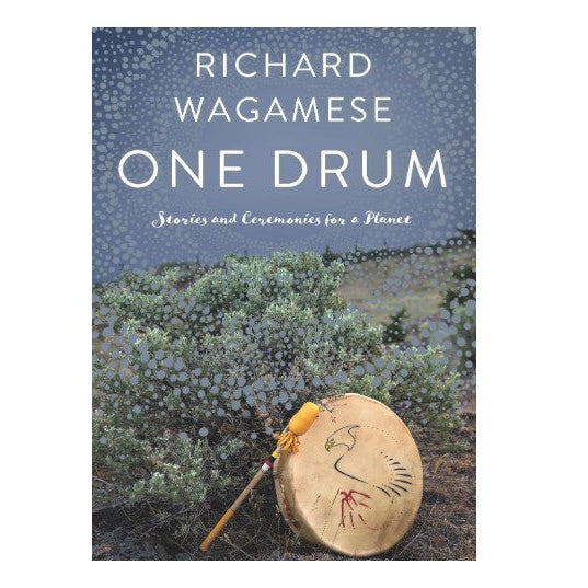 One Drum: Stories and Ceremonies for a Planet by Richard Wagamese
